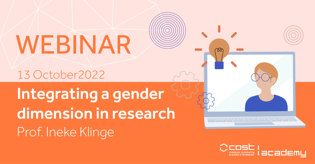 Webinar. 13 October 2022. Integrating a gender dimension in research. Prof Ineke Klinge